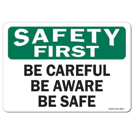OSHA Safety First Sign, Be Careful Be Aware Be Safe, 10in X 7in Rigid Plastic